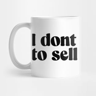 I dont have to sell my soul Mug